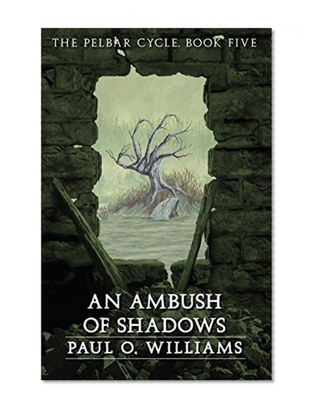 An Ambush of Shadows: The Pelbar Cycle, Book Five (Beyond Armageddon) (Bk. 5)