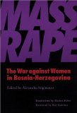 Mass Rape: The War Against Women in Bosnia-Herzegovina