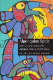 Algonquian Spirit: Contemporary Translations of the Algonquian Literatures of North America (Native Literatures of the Americas)