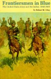 Frontiersmen in Blue: The United States Army and the Indian, 1848-1865