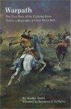 Warpath: The True Story of the Fighting Sioux Told in a Biography of Chief White Bull (Bison Book)