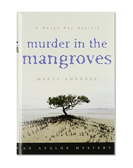 Murder in the Mangroves (A Mango Bay Mystery)