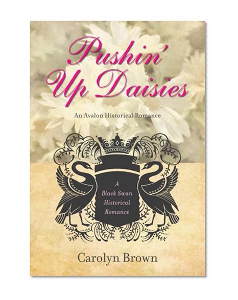 Pushin' Up Daisies (Black Swan Historical Romance)