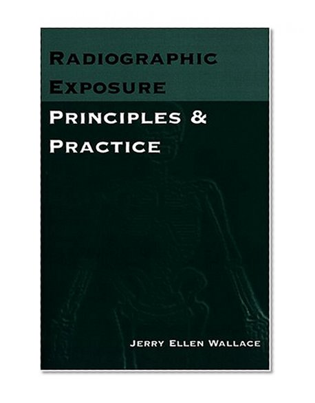 Radiographic Exposure: Principles and Practice