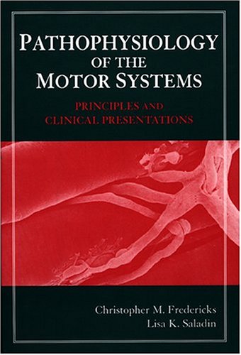Pathophysiology of the Motor Systems: Principles and Clinical Presentations