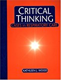 Critical Thinking: Cases in Respiratory Care