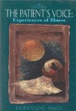 The Patient's Voice: Experiences of Illness