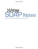Writing SOAP Notes: With Patient/Client Management Formats