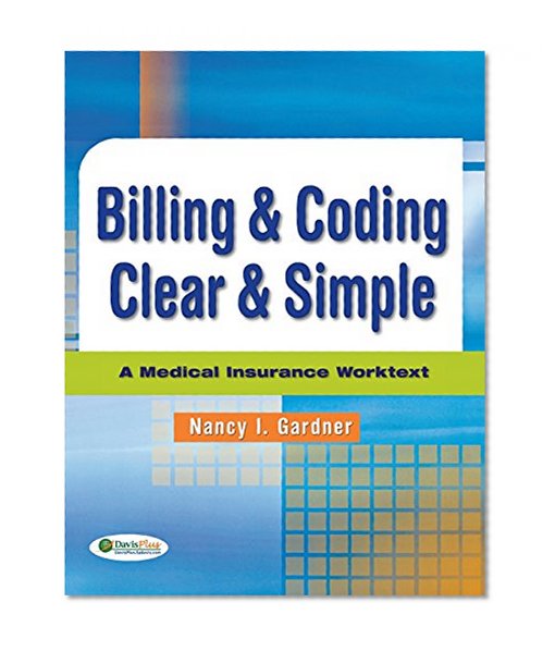 Billing & Coding Clear & Simple: A Medical Insurance Worktext