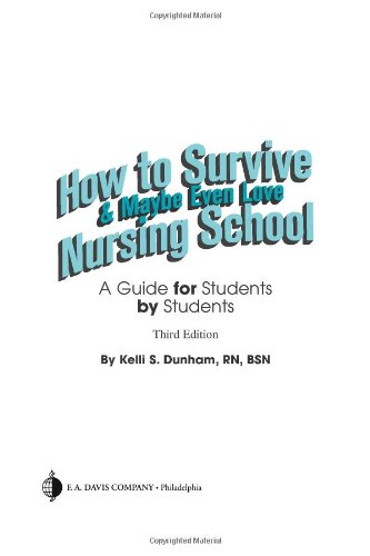 Book Cover How to Survive and Maybe Even Love Nursing School: A Guide for Students by Students