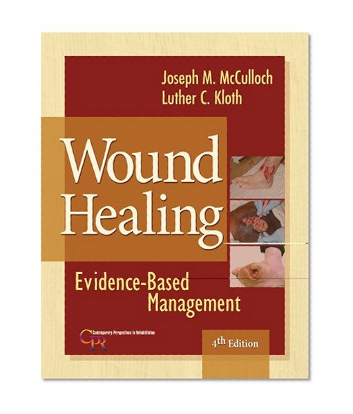 Wound Healing: Evidence-Based Management (Contemporary Perspectives in Rehabilitation)