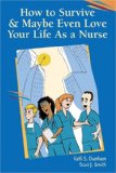 How to Survive and Maybe Even Love Your Life as a Nurse