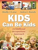 Kids Can Be Kids: A Childhood Occupations Approach