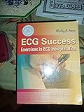 ECG Success: Exercises in ECG Interpretation