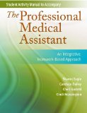 Student Activity Manual for The Professional Medical Assistant: An Integrative, Teamwork-Based Approach