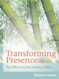 Transforming Presence: The Difference That Nursing Makes