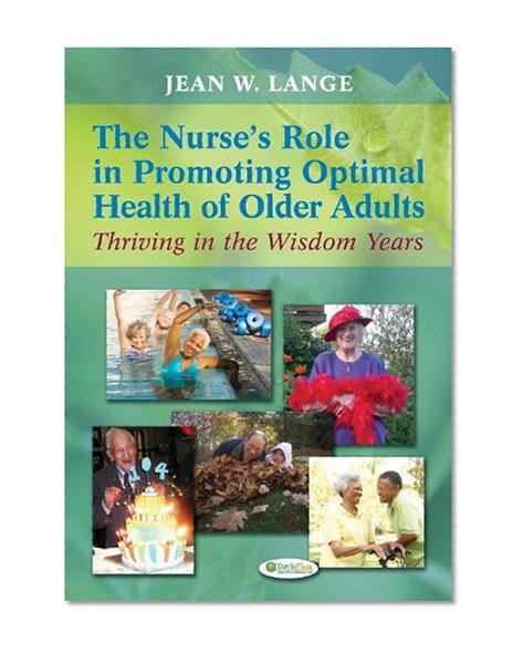 The Nurse's Role in Promoting Optimal Health of Older Adults: Thriving in the Wisdom Years