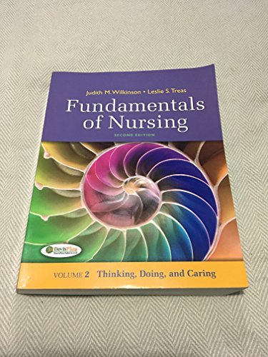 Fundamentals of Nursing - Vol 2: Thinking, Doing, and Caring