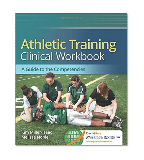 Athletic Training Clinical Workbook: A Guide to the Competencies