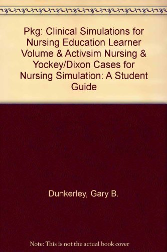 Pkg: Clinical Simulations for Nursing Education Learner Volume & ACTIVSim Nursing & Yockey/Dixon Cases for Nursing Simulation: A Student Guide