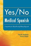 Yes/No Medical Spanish: Comprehensive Handbook of Clinical Spanish