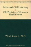 Maternal-Child Nursing Care: Optimizing Outcomes for Mothers, Children, and Families + OB Peds Women's Health Notes: Nurse's Clinical Pocket Guide
