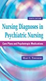 Nursing Diagnoses in Psychiatric Nursing: Care Plans and Psychotropic Medications (Townsend, Nursing Diagnoses in Psychiatric Nursing)