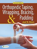 Orthopedic Taping, Wrapping, Bracing, and Padding ( Second Edition )