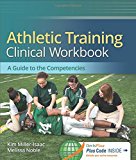 Athletic Training Clinical Workbook: A Guide to the Competencies