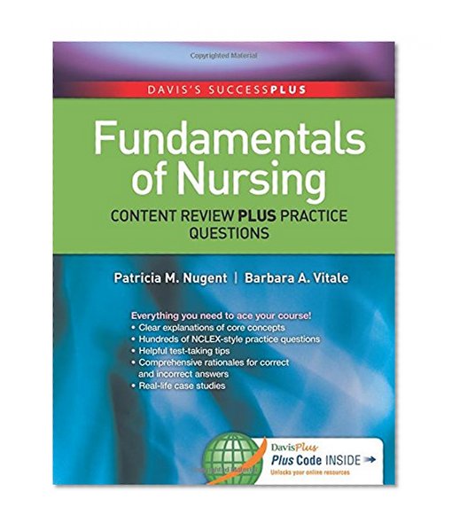 Fundamentals of Nursing: Content Review Plus Practice Questions (Davis's Success Plus)