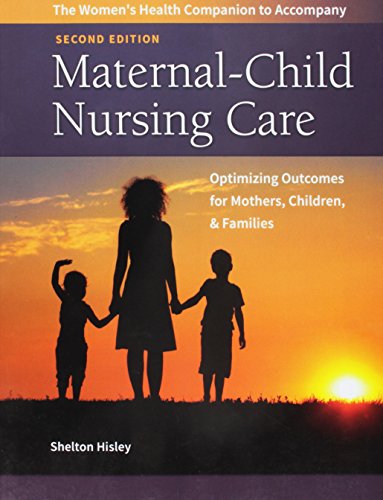 Women's Health Companion to Maternal-Child Nursing Care Optimizing Outcomes for Mothers, Children and Families