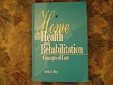 Home Health and Rehabilitation: Concepts of Care