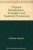Physical Rehabilitation: Evaluation and Treatment Procedures