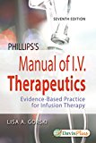 Phillips's Manual of I.V. Therapeutics: Evidence-Based Practice for Infusion Therapy