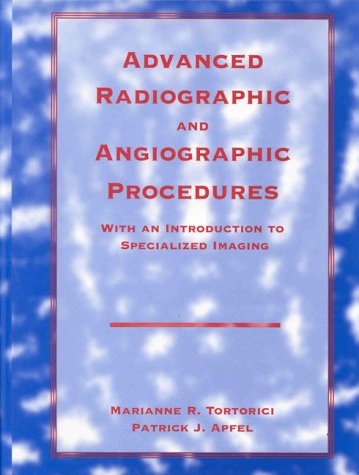 Advanced Radiographic and Angiographic Procedures With an Introduction to Specialized Imaging