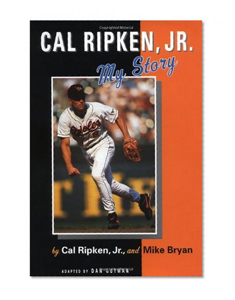 Cal Ripken, Jr.: My Story