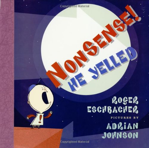 Nonsense!  He Yelled