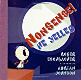 Nonsense!  He Yelled