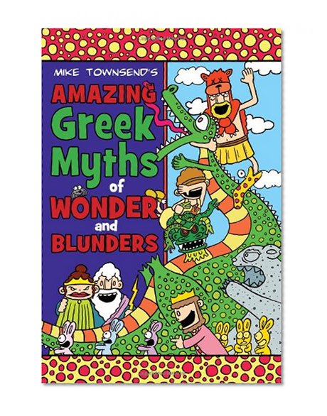 Amazing Greek Myths of Wonder and Blunders