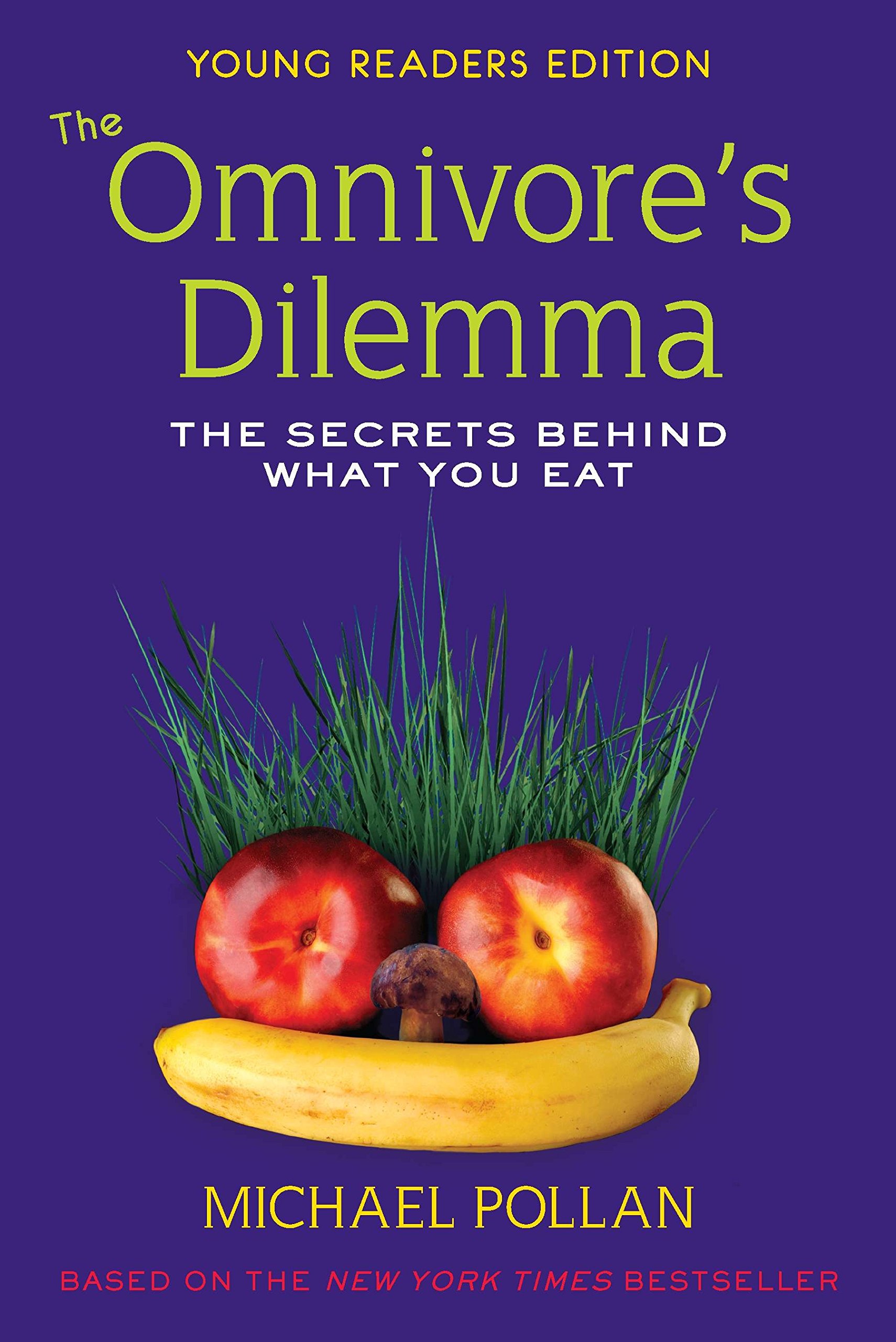 Book Cover The Omnivore's Dilemma: The Secrets Behind What You Eat, Young Readers Edition