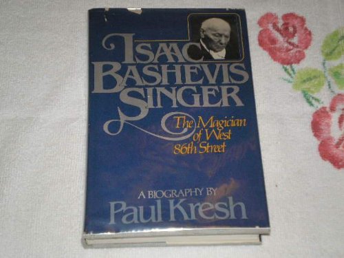 Isaac Bashevis Singer, the magician of West 86th Street: A biography