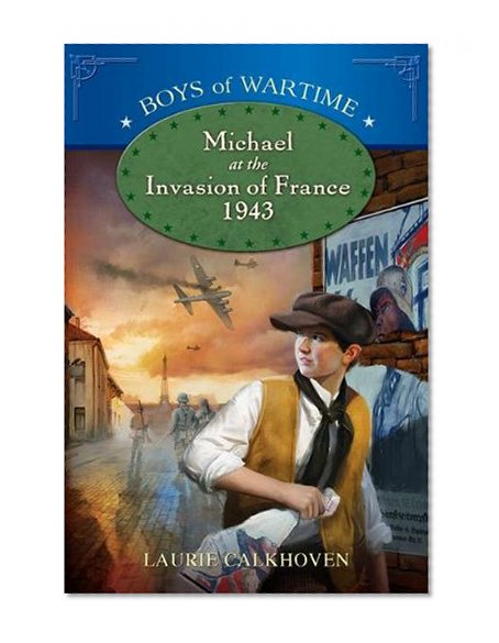 Michael at the Invasion of France, 1943 (Boys of Wartime)