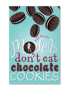 Models Don't Eat Chocolate Cookies