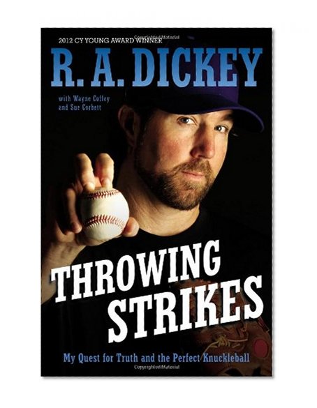 Throwing Strikes: My Quest for Truth and the Perfect Knuckleball
