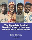 The Complete Book of Baseball's Negro Leagues: The Other Half of Baseball History