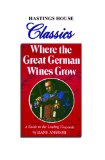Where the Great German Wines Grow: A Guide to the Leading Vineyards (Hastings House Classics Series)