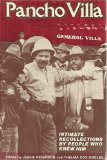Pancho Villa: Intimate Recollections by People Who Knew Him