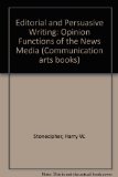 Editorial and Persuasive Writing : Opinion Functions of theNews Media (Humanistic Studies in the Communication Arts) (Communication Arts Books)