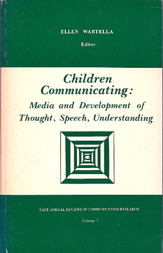 Children Communicating: Media and Development of Thought, Speech, Understanding (SAGE Series in Communication Research)