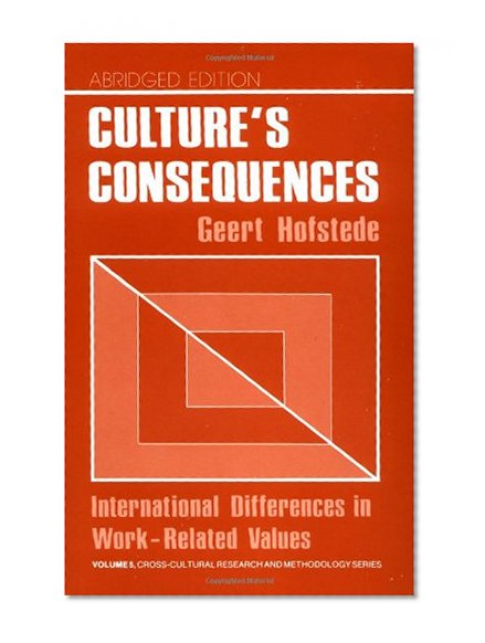 Culture's Consequences: International Differences in Work-Related Values (Cross Cultural Research and Methodology)